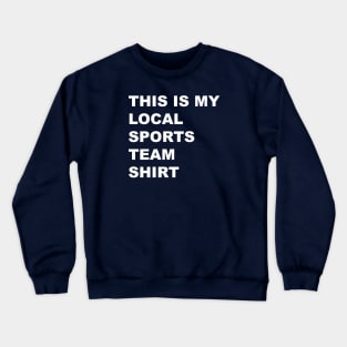 Go local sports team! Crewneck Sweatshirt